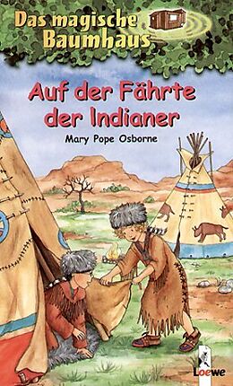 Fester Einband Das magische Baumhaus (Band 16) - Auf der Fährte der Indianer von Mary Pope Osborne