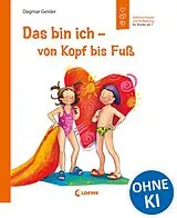 Fester Einband Das bin ich - von Kopf bis Fuß (Starke Kinder, glückliche Eltern) von Dagmar Geisler
