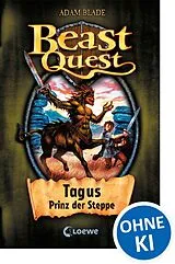 Fester Einband Beast Quest (Band 4) - Tagus, Prinz der Steppe von Adam Blade