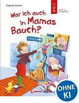 Fester Einband War ich auch in Mamas Bauch? (Starke Kinder, glückliche Eltern) von Dagmar Geisler