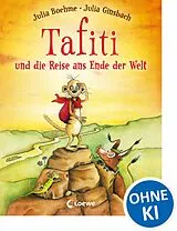 Fester Einband Tafiti und die Reise ans Ende der Welt (Band 1) von Julia Boehme