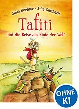 Kartonierter Einband Tafiti und die Reise ans Ende der Welt (Band 1) von Julia Boehme