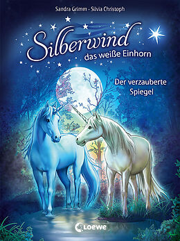 Fester Einband Silberwind, das weiße Einhorn (Band 1) - Der verzauberte Spiegel von Sandra Grimm