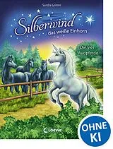 Fester Einband Silberwind, das weiße Einhorn (Band 3) - Die vier Wildpferde von Sandra Grimm