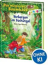 Fester Einband Das magische Baumhaus junior (Band 6) - Verborgen im Dschungel von Mary Pope Osborne