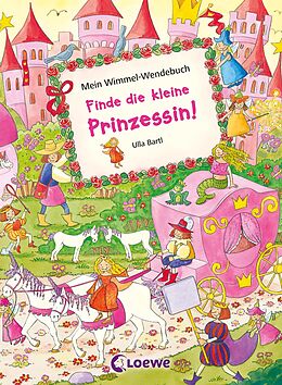 Pappband Mein Wimmel-Wendebuch - Finde die kleine Prinzessin! / Finde das kleine Einhorn! von 