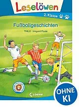 Fester Einband Leselöwen 2. Klasse - Fußballgeschichten von THiLO