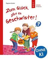 Fester Einband Zum Glück gibt es Geschwister! (Starke Kinder, glückliche Eltern) von Dagmar Geisler
