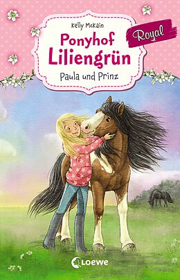 Fester Einband Ponyhof Liliengrün Royal (Band 2) - Paula und Prinz von Kelly McKain