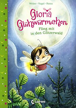 Fester Einband Gloria Glühwürmchen (Band 4) - Flieg mit in den Glitzerwald von Susanne Weber, Kirsten Vogel