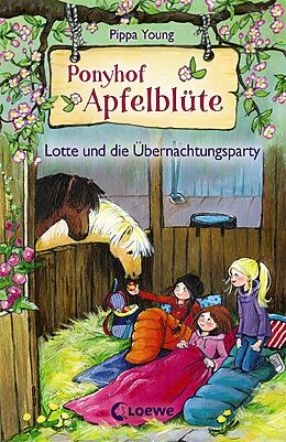 Fester Einband Ponyhof Apfelblüte (Band 12) - Lotte und die Übernachtungsparty von Pippa Young