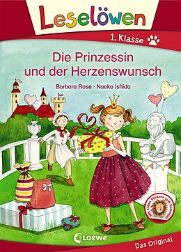 Fester Einband Leselöwen 1. Klasse - Die Prinzessin und der Herzenswunsch von Barbara Rose