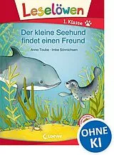 Fester Einband Leselöwen 1. Klasse - Der kleine Seehund findet einen Freund von Anna Taube