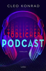 Kartonierter Einband Tödlicher Podcast von Cleo Konrad