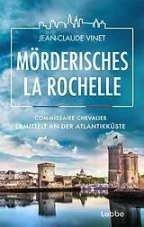 Kartonierter Einband Mörderisches La Rochelle von Jean-Claude Vinet