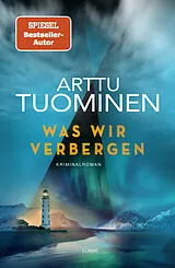 Kartonierter Einband Was wir verbergen von Arttu Tuominen