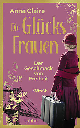 Kartonierter Einband Die Glücksfrauen - Der Geschmack von Freiheit von Anna Claire