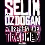 Audio CD (CD/SACD) Zwischen zwei Träumen von Selim Özdogan