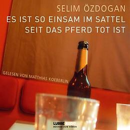 Audio CD (CD/SACD) Es ist so einsam im Sattel, seit das Pferd tot ist von Selim Özdogan