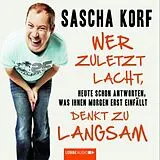 Audio CD (CD/SACD) Wer zuletzt lacht, denkt zu langsam von Sascha Korf