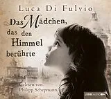 Audio CD (CD/SACD) Das Mädchen, das den Himmel berührte von Luca Di Fulvio