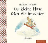 Audio CD (CD/SACD) Der kleine Hase feiert Weihnachten von Harry Horse