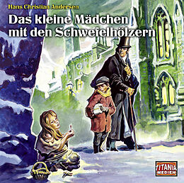 Audio CD (CD/SACD) Das kleine Mädchen mit den Schwefelhölzern von Hans Christian Andersen