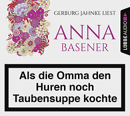 Audio CD (CD/SACD) Als die Omma den Huren noch Taubensuppe kochte von Anna Basener