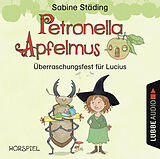 Audio CD (CD/SACD) Petronella Apfelmus - Überraschungsfest für Lucius von Sabine Städing