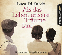 Audio CD (CD/SACD) Als das Leben unsere Träume fand von Luca Di Fulvio