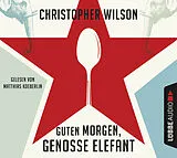 Audio CD (CD/SACD) Guten Morgen, Genosse Elefant von Christopher Wilson