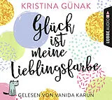 Audio CD (CD/SACD) Glück ist meine Lieblingsfarbe von Kristina Günak