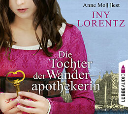 Audio CD (CD/SACD) Die Tochter der Wanderapothekerin von Iny Lorentz