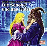 Audio CD (CD/SACD) Die Schöne und das Biest von Gabrielle-Suzanne Barbot de Villeneuve