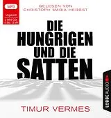 Audio CD (CD/SACD) Die Hungrigen und die Satten von Timur Vermes