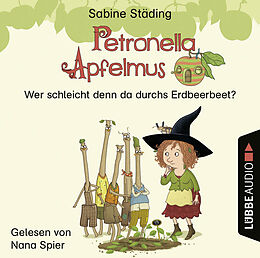 Audio CD (CD/SACD) Petronella Apfelmus - Wer schleicht denn da durchs Erdbeerbeet? von Sabine Städing