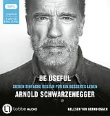 Audio CD (CD/SACD) Be Useful von Arnold Schwarzenegger