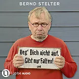 Audio CD (CD/SACD) Reg' Dich nicht auf. Gibt nur Falten! von Bernd Stelter