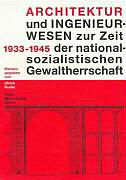Fester Einband Architektur und Ingenieurwesen zur Zeit der nationalsozialistischen Gewaltherrschaft 1933 - 1945 von 