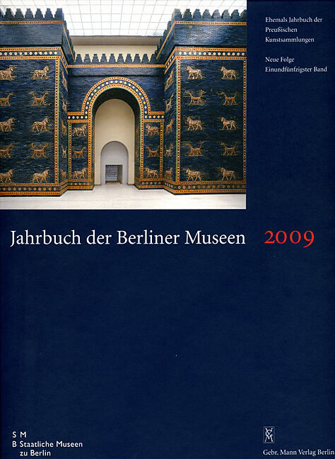 Jahrbuch der Berliner Museen. Jahrbuch der Preussischen Kunstsammlungen. Neue Folge / 2009