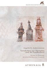 Kartonierter Einband Terrakotten aus Akraiphia und ihr Fundkontext von Angeliki K. Andreiomenou