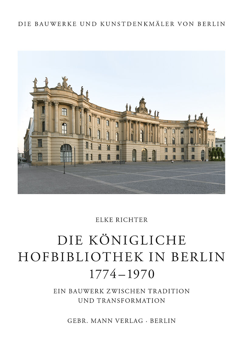 Die Königliche Hofbibliothek in Berlin 17741970
