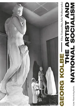 E-Book (pdf) Georg Kolbe - The Artist and National Socialism von Magdalena Bushart, Ambra Frank, Christian Fuhrmeister