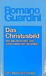 Kartonierter Einband Das Christusbild der paulinischen und johanneischen Schriften von Romano Guardini