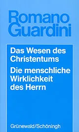 Kartonierter Einband Das Wesen des Christentums /Die menschliche Wirklichkeit des Herrn von Romano Guardini
