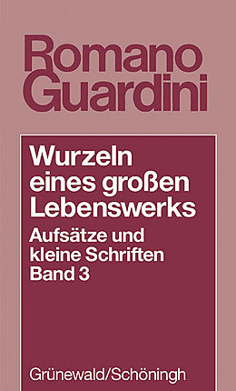 Kartonierter Einband Wurzeln eines grossen Lebenswerkes. Aufsätze und kleine Schriften / Wurzeln eines grossen Lebenswerks von Romano Guardini