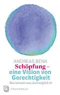 E-Book (epub) Schöpfung - eine Vision von Gerechtigkeit von Andreas Benk
