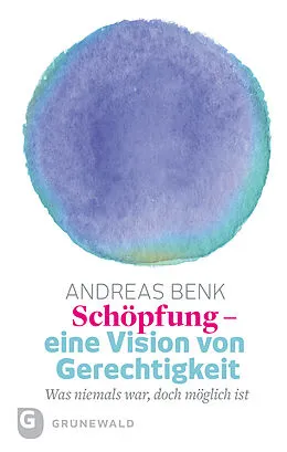 E-Book (epub) Schöpfung - eine Vision von Gerechtigkeit von Andreas Benk