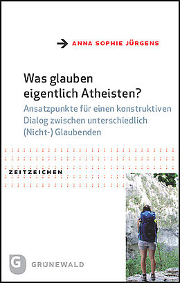 Kartonierter Einband Was glauben eigentlich Atheisten? von Anna Sophie Jürgens