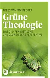 Kartonierter Einband Grüne Theologie von Trees van Montfoort